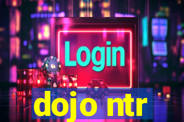 dojo ntr